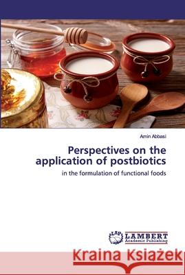 Perspectives on the application of postbiotics Abbasi, Amin 9786202526180
