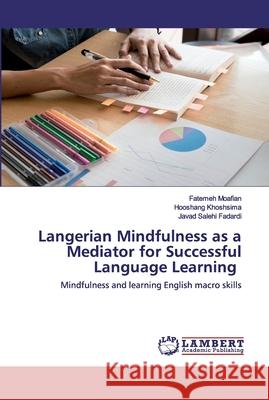 Langerian Mindfulness as a Mediator for Successful Language Learning Moafian, Fatemeh 9786202526449 LAP Lambert Academic Publishing