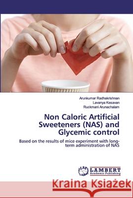 Non Caloric Artificial Sweeteners (NAS) and Glycemic control Radhakrishnan, Arunkumar 9786202526463