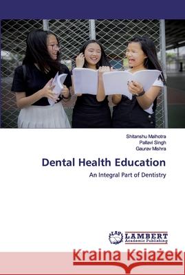 Dental Health Education Malhotra, Shitanshu 9786202526616 LAP Lambert Academic Publishing