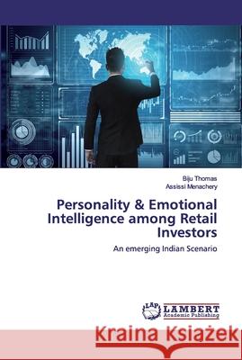 Personality & Emotional Intelligence among Retail Investors Thomas, Biju 9786202526845 LAP Lambert Academic Publishing