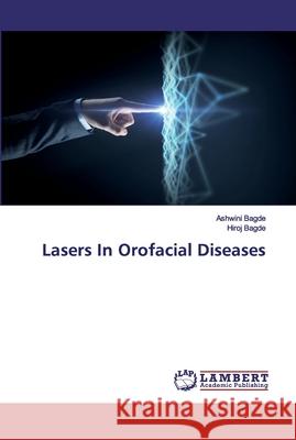 Lasers In Orofacial Diseases Bagde, Ashwini; Bagde, Hiroj 9786202526968 LAP Lambert Academic Publishing