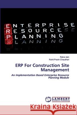 ERP For Construction Site Management Rahul Jain, Rohit Pravin Chaudhari 9786202527446 LAP Lambert Academic Publishing