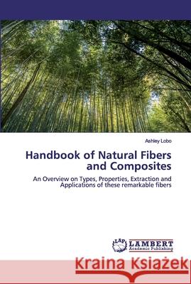 Handbook of Natural Fibers and Composites Lobo, Ashley 9786202527927 LAP Lambert Academic Publishing