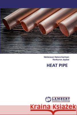 Heat Pipe Nedunchezhiyan, Mukilarasan 9786202528467