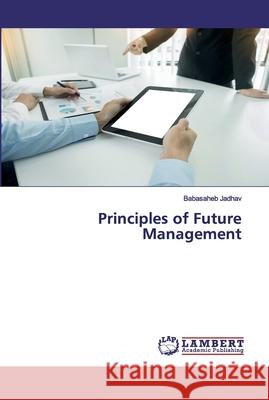 Principles of Future Management Jadhav, Babasaheb 9786202528535