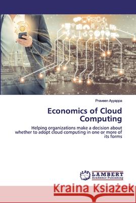 Economics of Cloud Computing Ayyappa, Praveen 9786202528856 LAP Lambert Academic Publishing