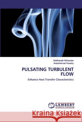 Pulsating Turbulent Flow Nishandar, Siddhanath 9786202528870 LAP Lambert Academic Publishing