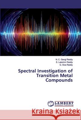 Spectral Investigation of Transition Metal Compounds Gangi Reddy, N. C.; Lakshmi Reddy, S.; Siva Reddy, G. 9786202528894 LAP Lambert Academic Publishing