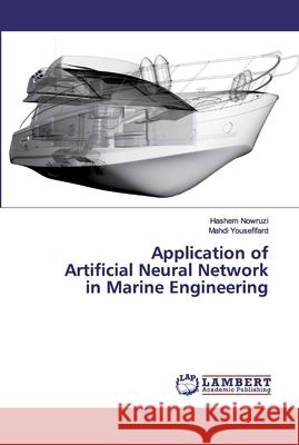 Application of Artificial Neural Network in Marine Engineering Nowruzi, Hashem; Yousefifard, Mahdi 9786202528955