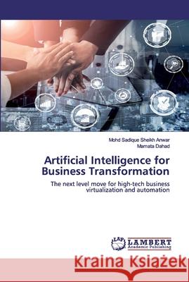 Artificial Intelligence for Business Transformation Sheikh Anwar, Mohd Sadique 9786202529037