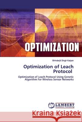 Optimization of Leach Protocol Birinderjit Singh Kalyan 9786202529327 LAP Lambert Academic Publishing