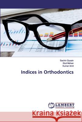 Indices in Orthodontics Gusain, Sachin; Mohan, Stuti; Amit, Kumar 9786202529334