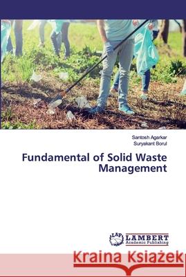 Fundamental of Solid Waste Management Agarkar, Santosh; Borul, Suryakant 9786202529341