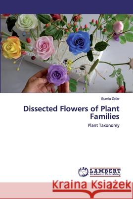 Dissected Flowers of Plant Families Zafar, Sumia 9786202529488 LAP Lambert Academic Publishing