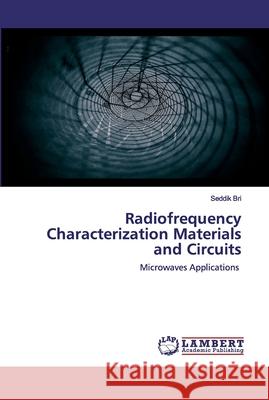 Radiofrequency Characterization Materials and Circuits Bri, Seddik 9786202529594 LAP Lambert Academic Publishing