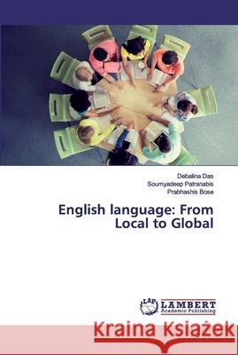 English language: From Local to Global Das, Debalina; Patranabis, Soumyadeep; Bose, Prabhashis 9786202529716