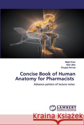 Concise Book of Human Anatomy for Pharmacists Khan, Majid 9786202529723 LAP Lambert Academic Publishing