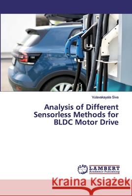 Analysis of Different Sensorless Methods for BLDC Motor Drive Siva, Vulavakayala 9786202529747