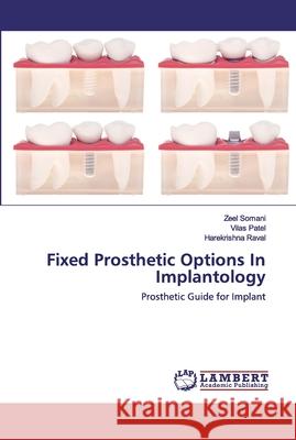 Fixed Prosthetic Options In Implantology Somani, Zeel 9786202530118 LAP Lambert Academic Publishing