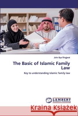 The Basic of Islamic Family Law Ringjwat, John Iliya 9786202530422 LAP Lambert Academic Publishing