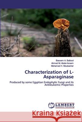 Characterization of L-Asparaginase Balbool, Bassem A. 9786202530507 LAP Lambert Academic Publishing