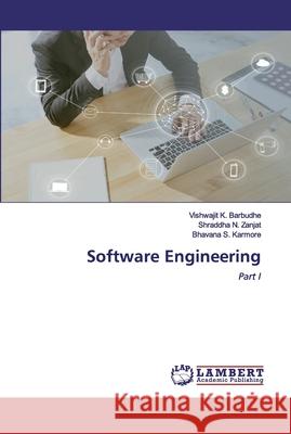 Software Engineering Vishwajit K Barbudhe, Shraddha N Zanjat, Bhavana S Karmore 9786202530576 LAP Lambert Academic Publishing