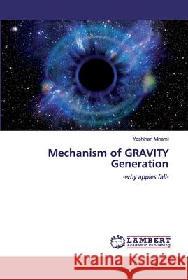 Mechanism of GRAVITY Generation Yoshinari Minami 9786202530590