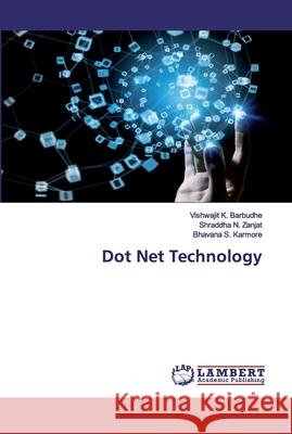 Dot Net Technology Barbudhe, Vishwajit K.; Zanjat, Shraddha N.; Karmore, Bhavana S. 9786202530729
