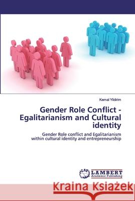 Gender Role Conflict - Egalitarianism and Cultural identity Yildirim, Kemal 9786202530859 LAP Lambert Academic Publishing