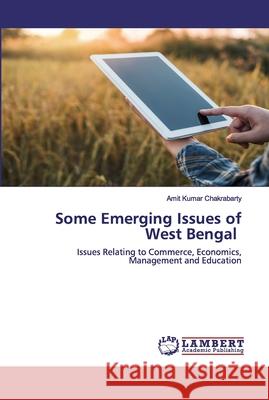 Some Emerging Issues of West Bengal Amit Kumar Chakrabarty 9786202531115