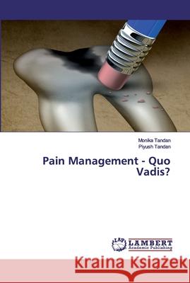 Pain Management - Quo Vadis? Tandan, Monika; Tandan, Piyush 9786202531337