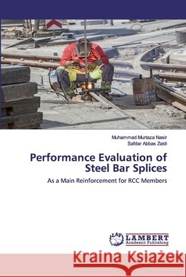 Performance Evaluation of Steel Bar Splices Nasir, Muhammad Murtaza 9786202531535 LAP Lambert Academic Publishing