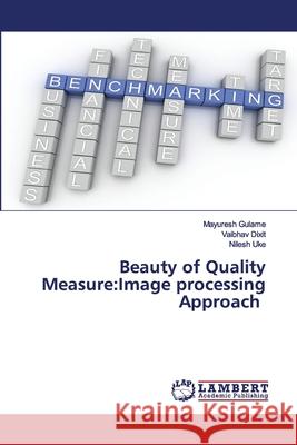 Beauty of Quality Measure: Image processing Approach Gulame, Mayuresh 9786202531696 LAP Lambert Academic Publishing