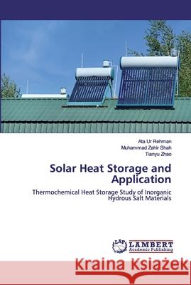Solar Heat Storage and Application Rehman, Ata Ur 9786202531818 LAP Lambert Academic Publishing