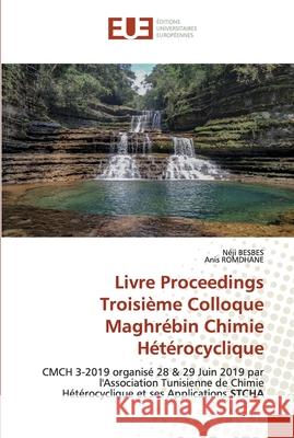 Livre Proceedings Troisième Colloque Maghrébin Chimie Hétérocyclique Besbes, Néji 9786202532174