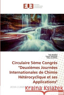 Circulaire 5ème Congrès Deuxièmes Journées Internationales de Chimie Hétérocyclique et ses Applications Besbes, Néji 9786202532259