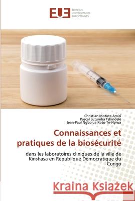 Connaissances et pratiques de la biosécurité Motuta Amisi, Christian 9786202532778 Éditions universitaires européennes