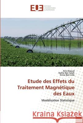 Etude des Effets du Traitement Magnétique des Eaux Elaoud, Anis 9786202532785 Éditions universitaires européennes