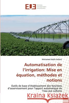 Automatisation de l'irrigation: Mise en équation, méthodes et notions Sellami, Mohamed Habib 9786202533263