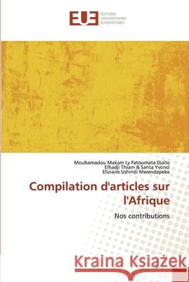 Compilation d'articles sur l'Afrique Diallo, Mouhamadou Makam Ly Fatoumata 9786202533669 Éditions universitaires européennes