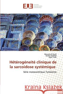 Hétérogéneité clinique de la sarcoidose systémique El Euch, Mounira 9786202533850