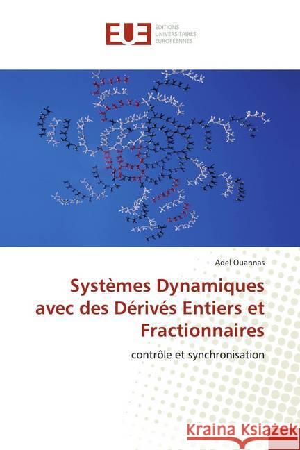 Systèmes Dynamiques avec des Dérivés Entiers et Fractionnaires : contrôle et synchronisation Ouannas, Adel 9786202533898