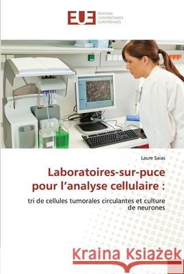 Laboratoires-sur-puce pour l'analyse cellulaire Laure Saias 9786202534178 Editions Universitaires Europeennes