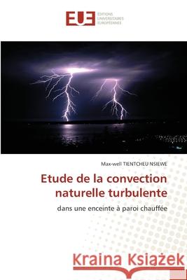 Etude de la convection naturelle turbulente Max-Well Tientche 9786202534208 Editions Universitaires Europeennes