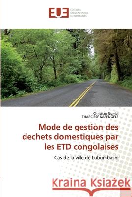 Mode de gestion des dechets domestiques par les ETD congolaises Numbi, Christian 9786202534321 Éditions universitaires européennes