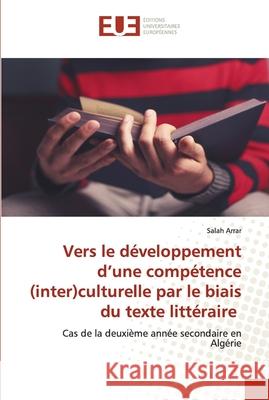Vers le développement d'une compétence (inter)culturelle par le biais du texte littéraire Arrar, Salah 9786202535120 Éditions universitaires européennes
