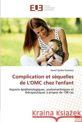 Complication et séquelles de L'OMC chez l'enfant Daniel Sylvère Ouaïmon 9786202535588