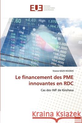 Le financement des PME innovantes en RDC Steeve Kaz 9786202536073
