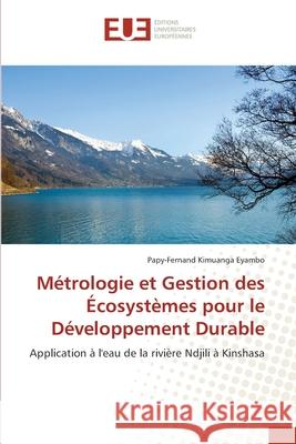 Métrologie et Gestion des Écosystèmes pour le Développement Durable Papy-Fernand Kimuanga Eyambo 9786202536257